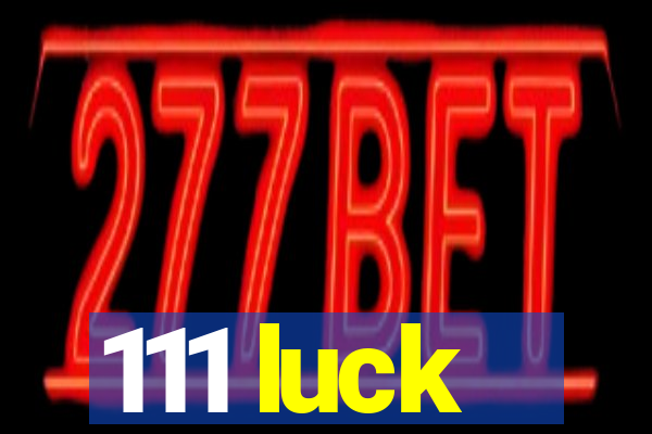 111 luck